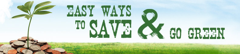 Easy Ways to Save & Go Green