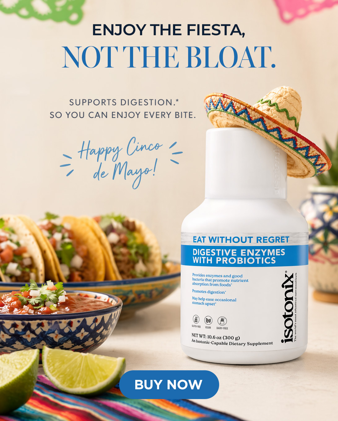 Enjoy the fiesta, not the bloat with Isotonix® Digestive Enzymes with Probiotics